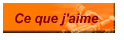 Ce que j'aime